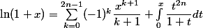 \ln(1+x)=\sum_{k=0}^{2n-1} (-1)^k \dfrac{x^{k+1}}{k+1} + \int_{0}^x \dfrac{t^{2n}}{1+t} dt